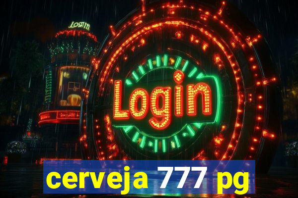 cerveja 777 pg